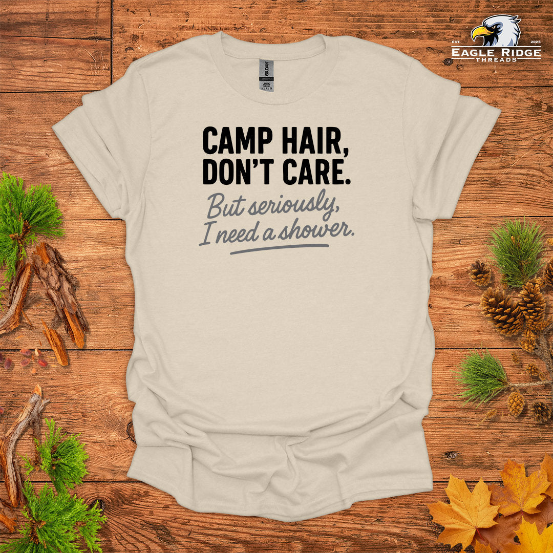Camp Hair, Don’t Care. But seriously, I Need a Shower • Hiking T-shirt • Rustic Typography