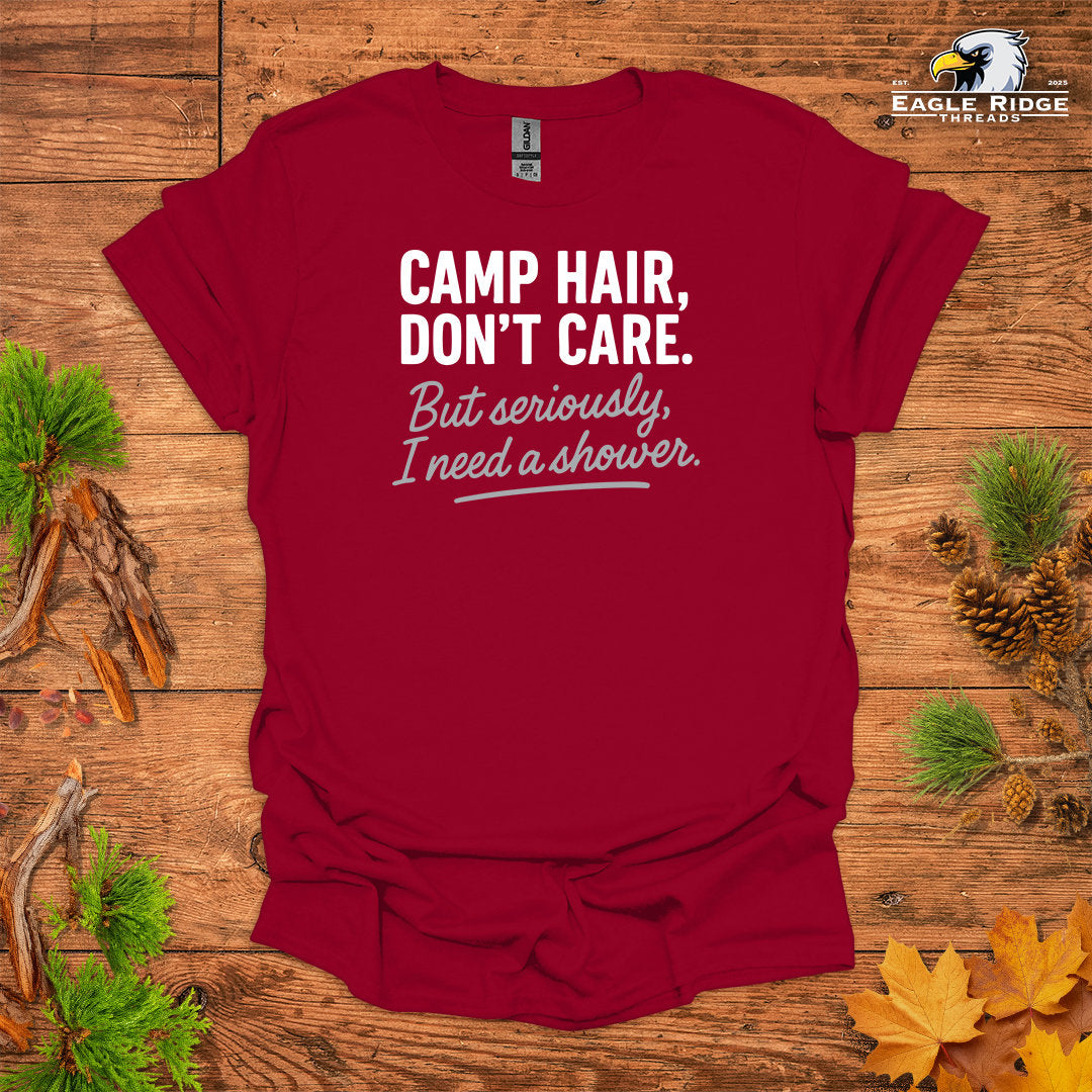 Camp Hair, Don’t Care. But seriously, I Need a Shower • Hiking T-shirt • Rustic Typography