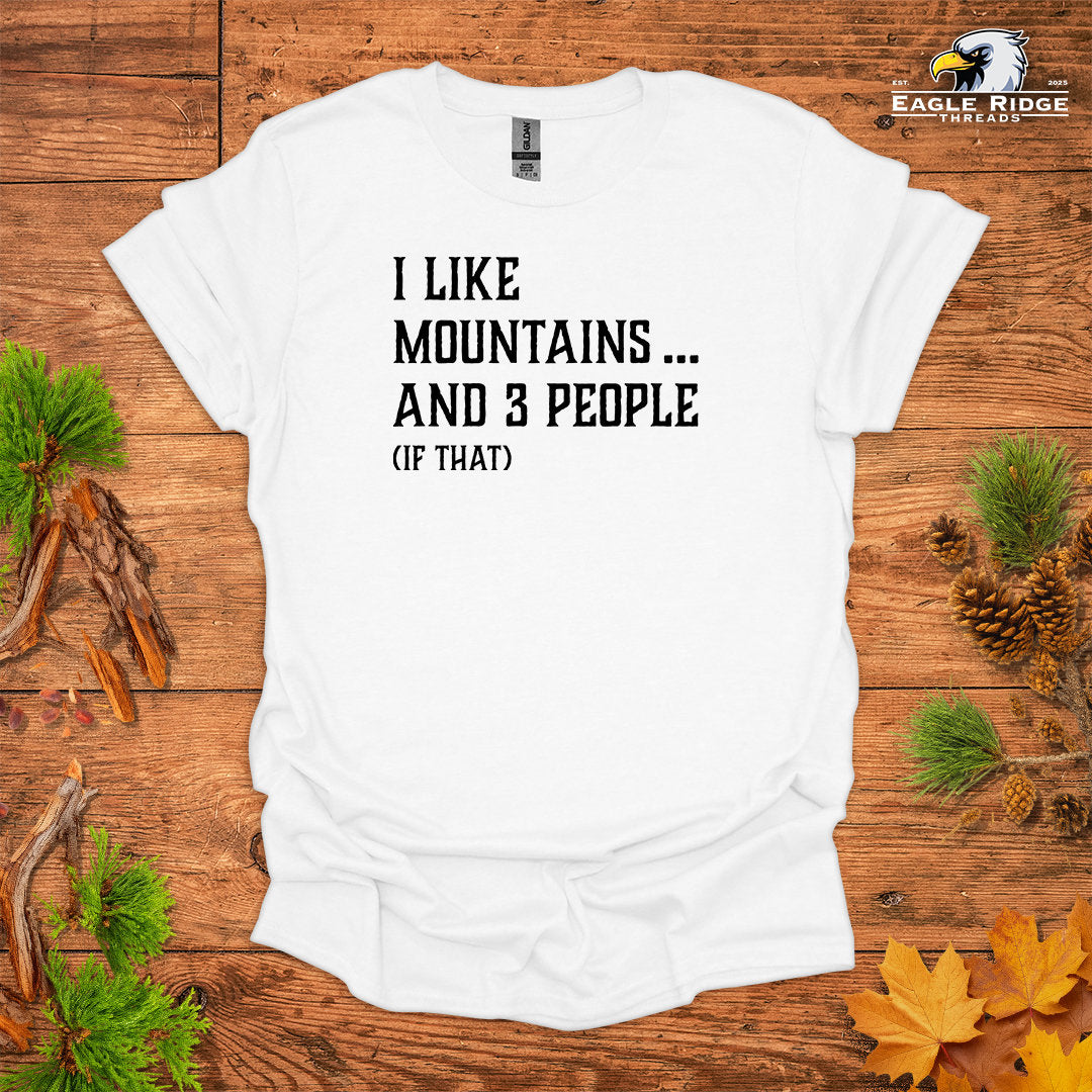 I Like Mountains… And 3 People (If That) • Hiking T-shirt • Rustic Typography