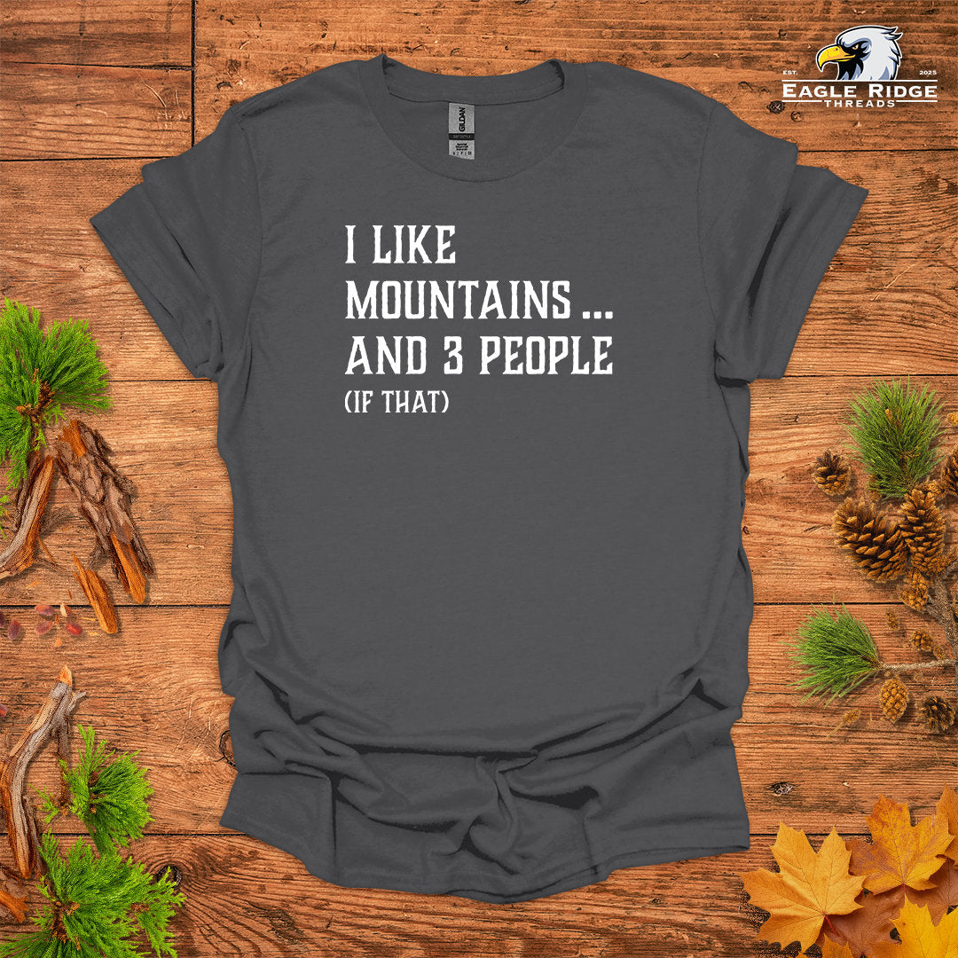 I Like Mountains… And 3 People (If That) • Hiking T-shirt • Rustic Typography