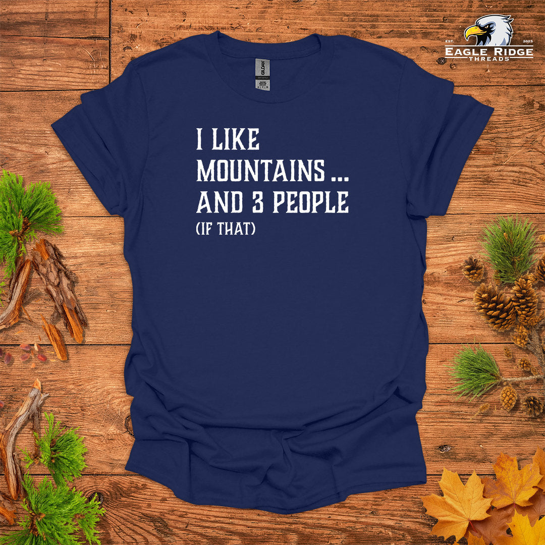 I Like Mountains… And 3 People (If That) • Hiking T-shirt • Rustic Typography