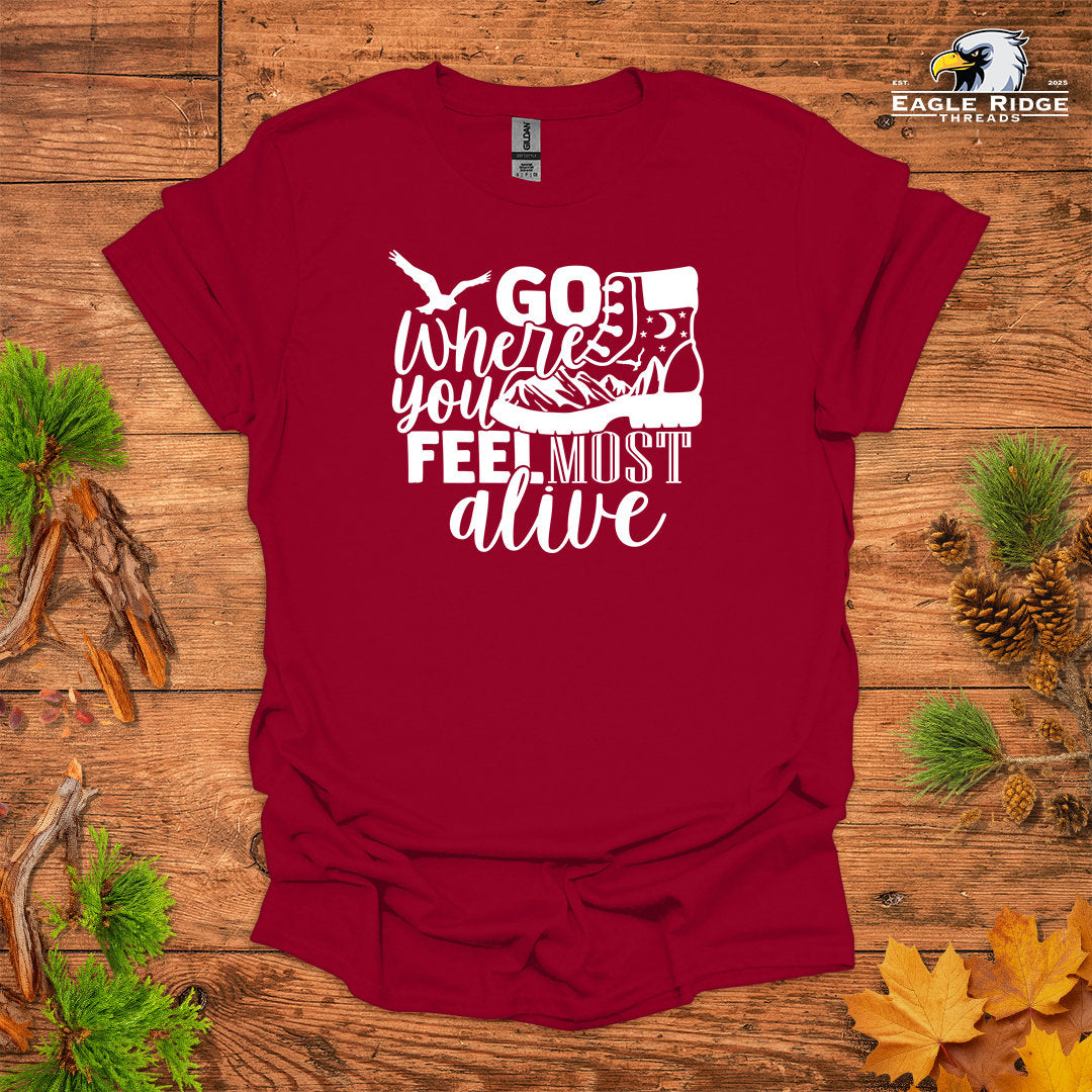 Go Where You Feel Most Alive • Hiking T-shirt • Mountain Boot Graphic