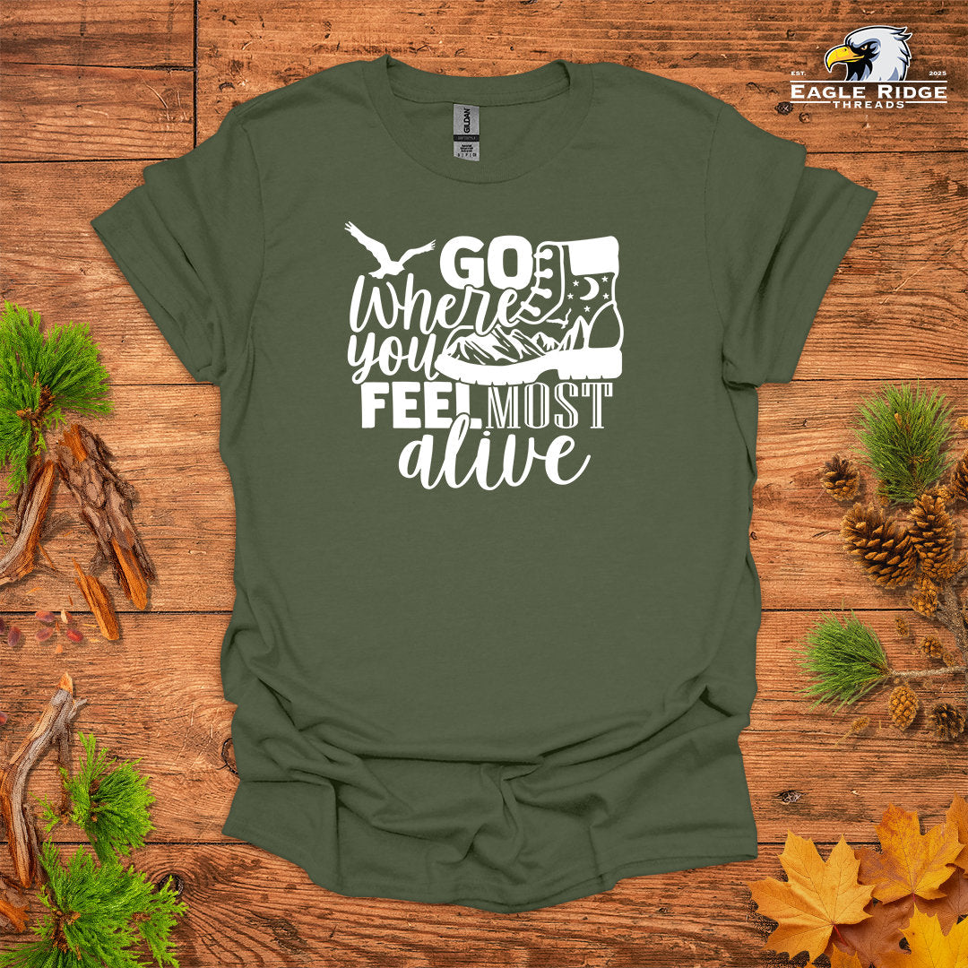 Go Where You Feel Most Alive • Hiking T-shirt • Mountain Boot Graphic