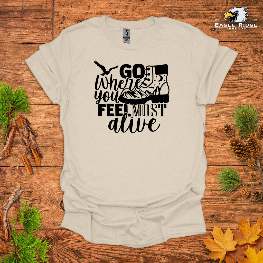 Go Where You Feel Most Alive • Hiking T-shirt • Mountain Boot Graphic