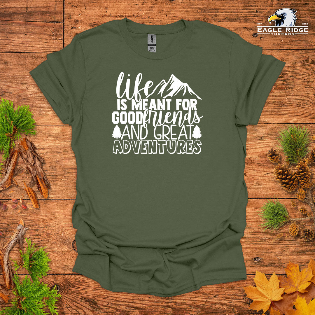 Life Is Meant For Good Friends And Great Adventures • Hiking T-shirt • Mountain Graphic