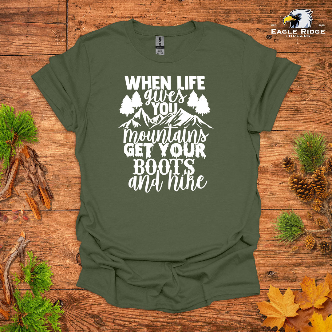 When Life Gives You Mountains Get Your Boots And Hike • Hiking T-shirt • Mountain Graphic