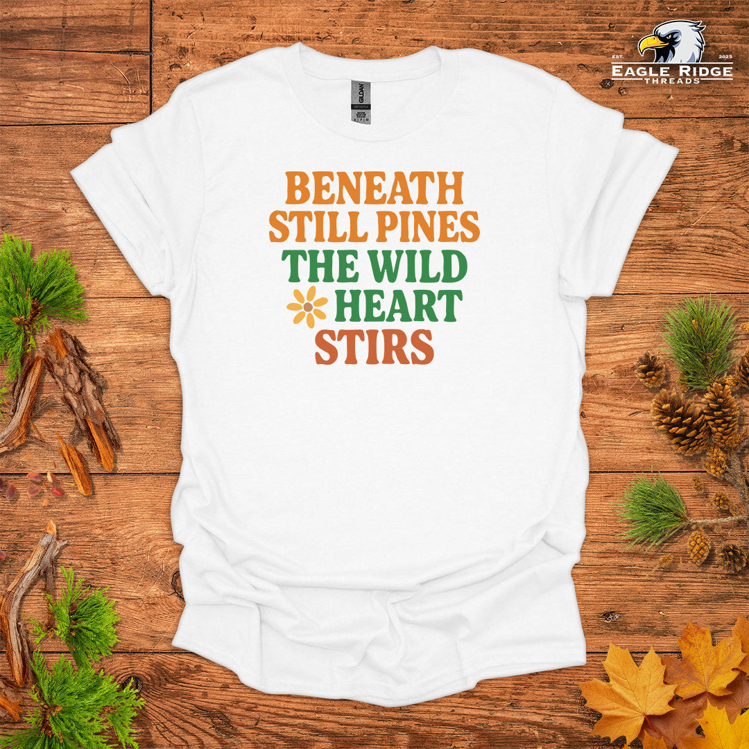 Beneath Still Pines The Wild Heart Stirs • Hiking T-shirt • Retro Nature Graphic