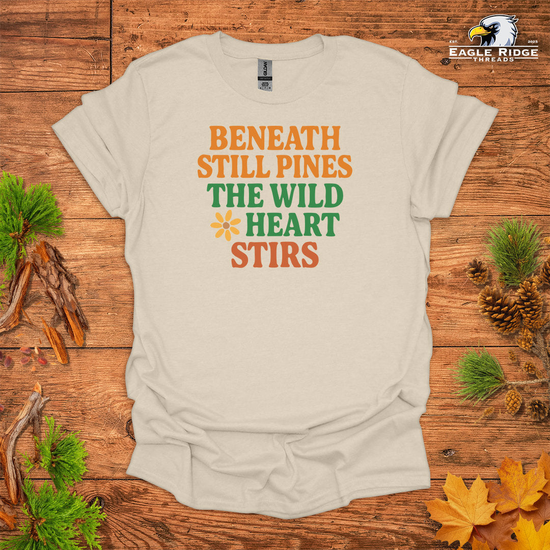 Beneath Still Pines The Wild Heart Stirs • Hiking T-shirt • Retro Nature Graphic