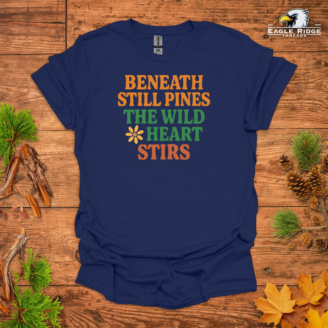 Beneath Still Pines The Wild Heart Stirs • Hiking T-shirt • Retro Nature Graphic