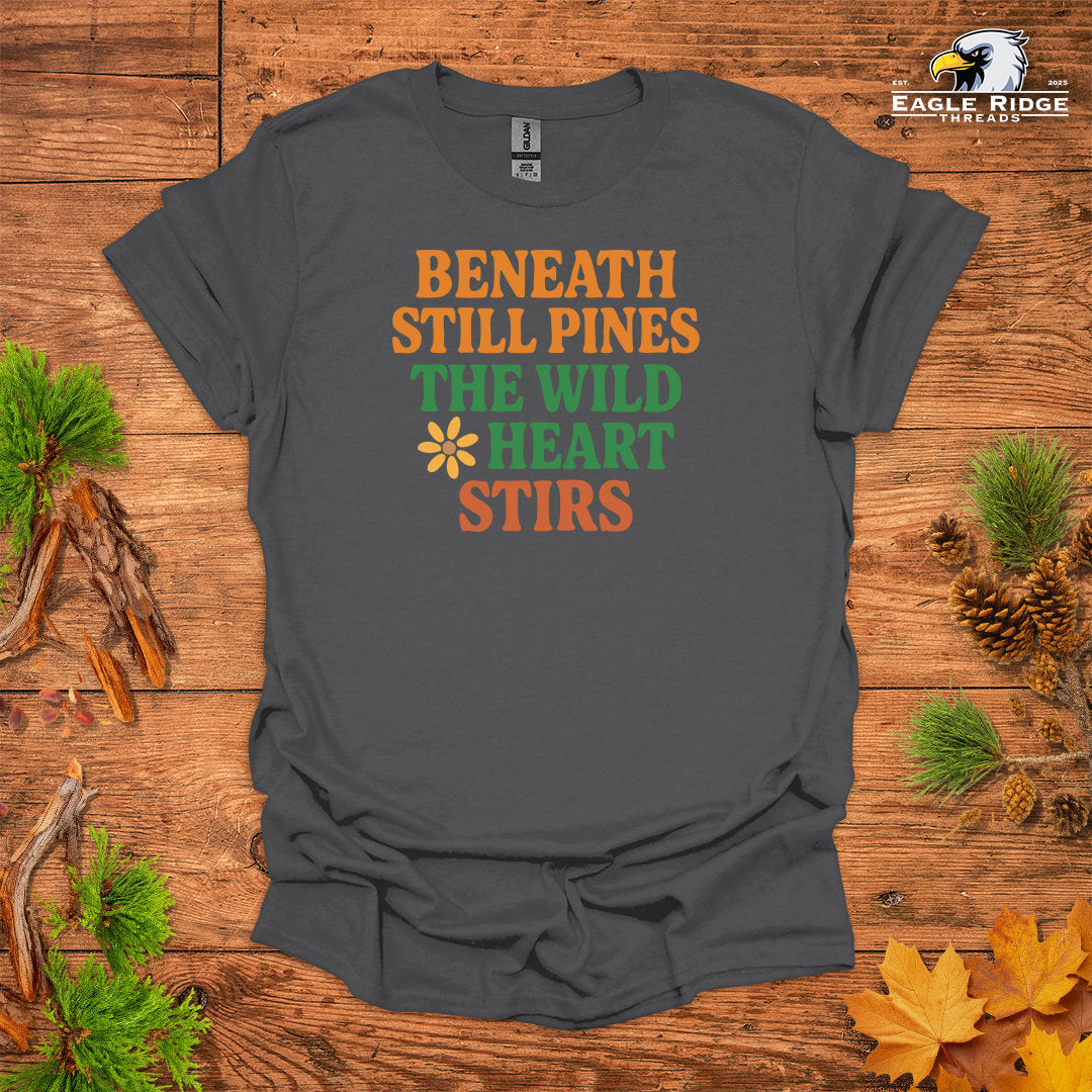 Beneath Still Pines The Wild Heart Stirs • Hiking T-shirt • Retro Nature Graphic