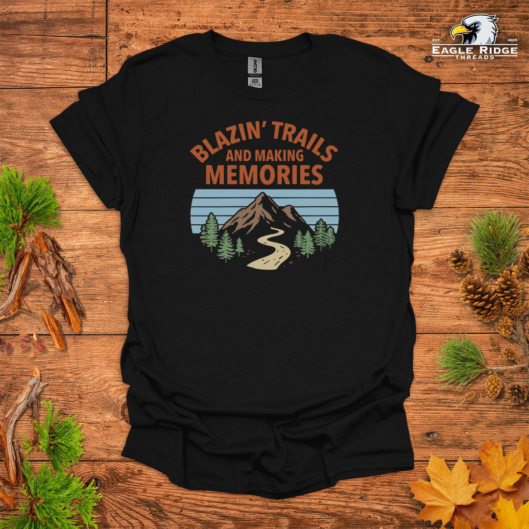 Blazin’ Trails And Making Memories • Hiking T-shirt • Mountain Trail Graphic