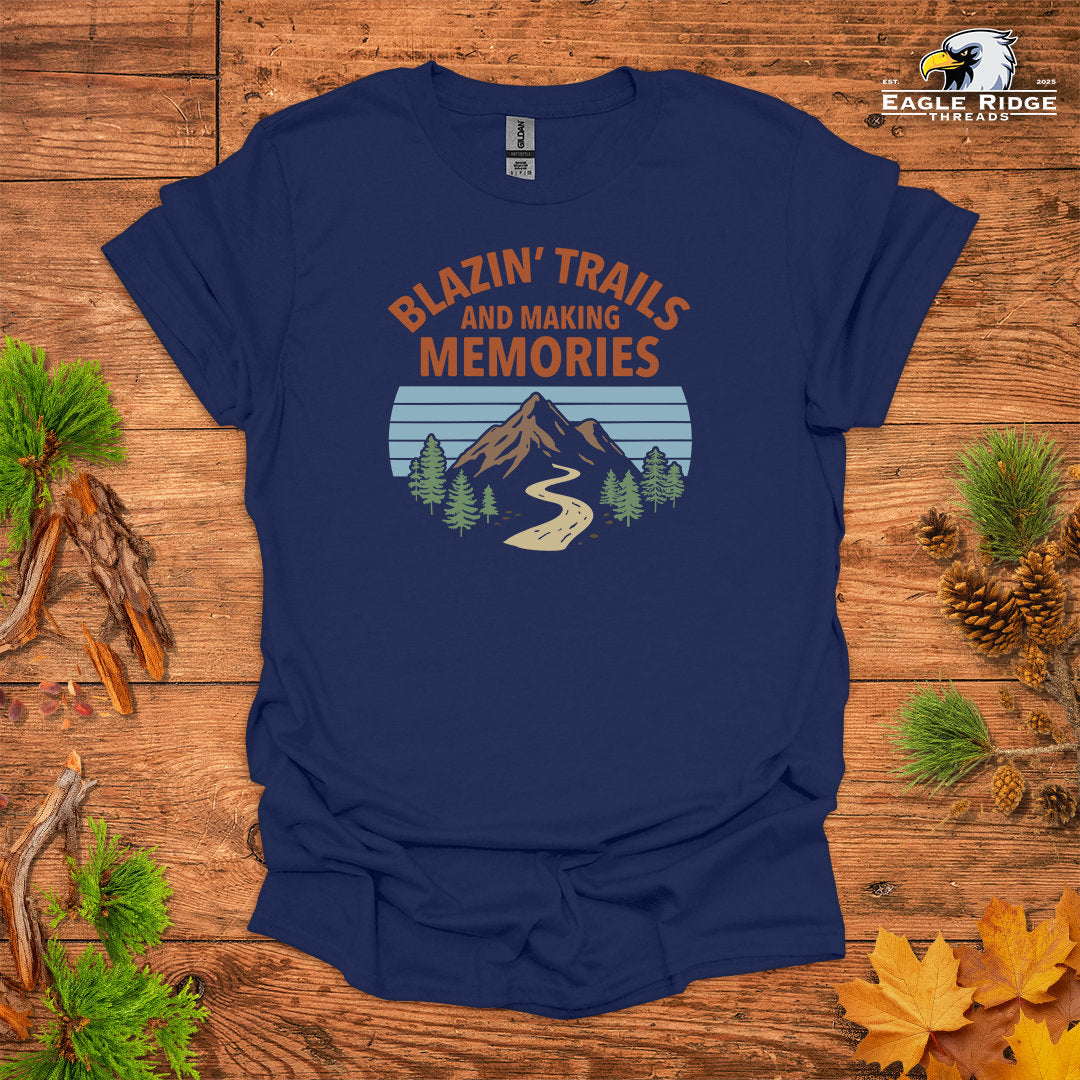 Blazin’ Trails And Making Memories • Hiking T-shirt • Mountain Trail Graphic