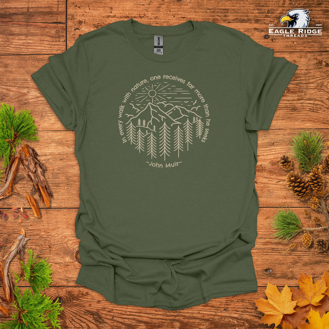In Every Walk With Nature, One Receives Far More Than He Seeks – John Muir • Hiking T-shirt • Mountain Forest Graphic