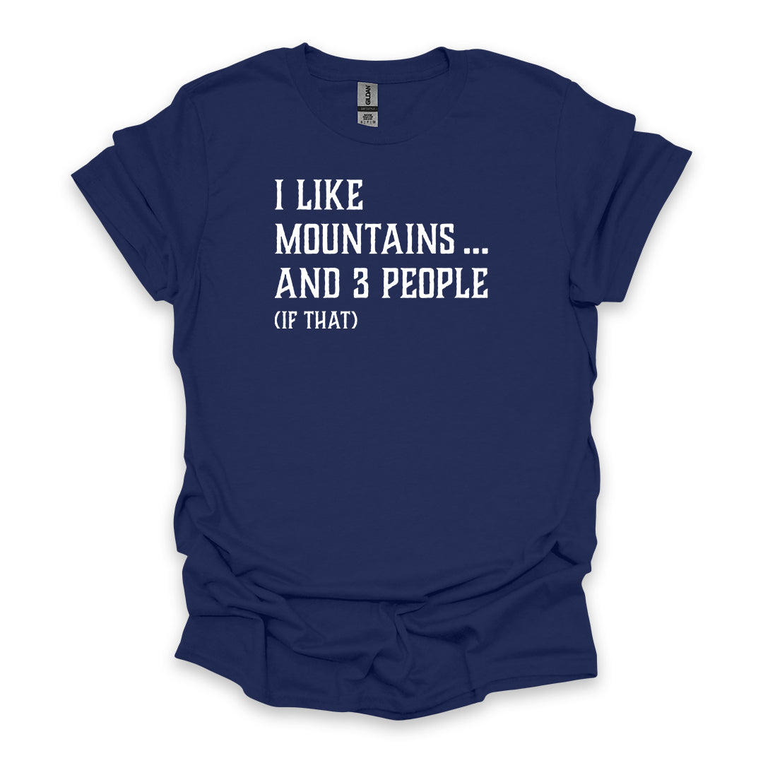 I Like Mountains… And 3 People (If That) • Hiking T-shirt • Rustic Typography