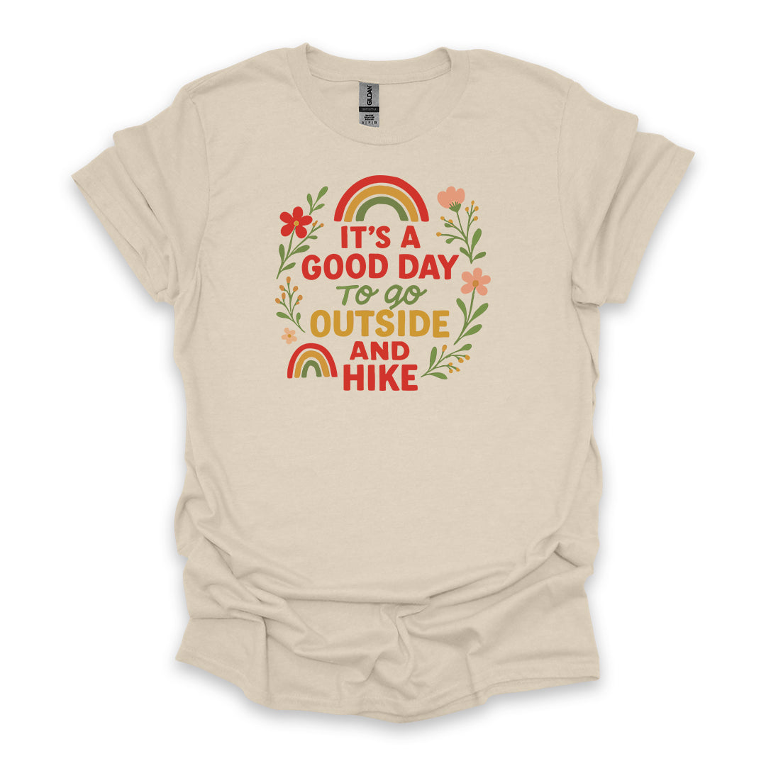 It’s A Good Day To Go Outside And Hike • Hiking T-shirt • Rainbow & Floral Graphic