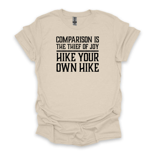 Comparison Is The Thief Of Joy Hike Your Own Hike • Hiking T-shirt • Bold Quote Graphic