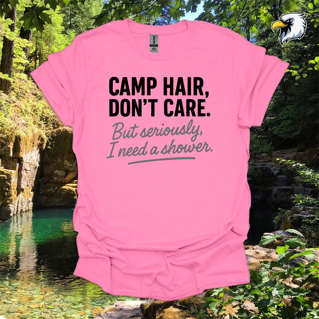 “Camp Hair, Don’t Care. But seriously, I need a shower.” hiking t-shirt – Rustic Typography