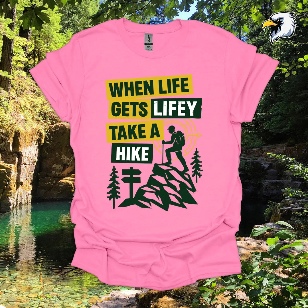 “When Life Gets Lifey Take a Hike” hiking t-shirt – Mountain Graphic