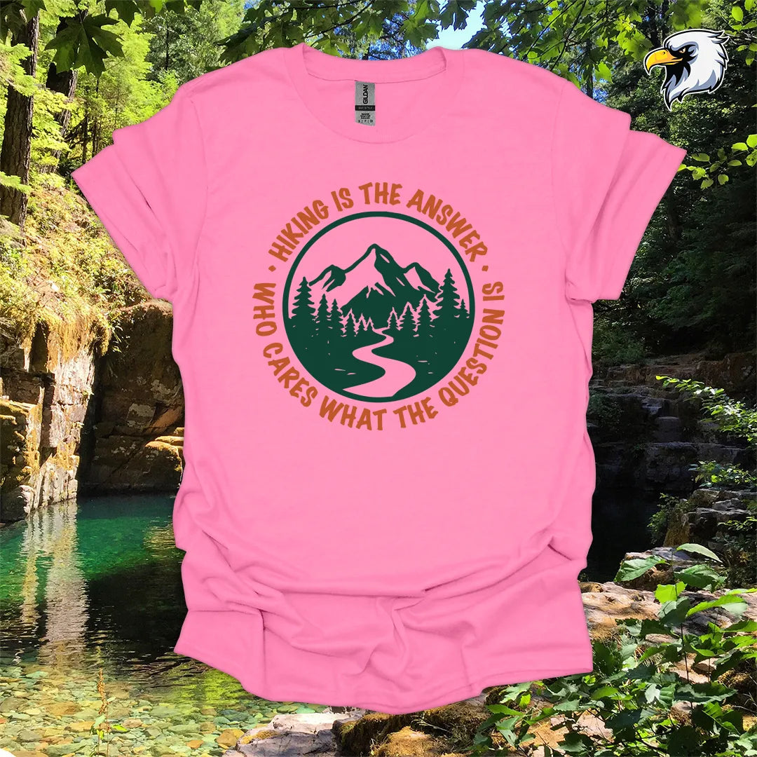“Hiking Is the Answer, Who Cares What the Question Is” hiking t-shirt – Mountain Graphic