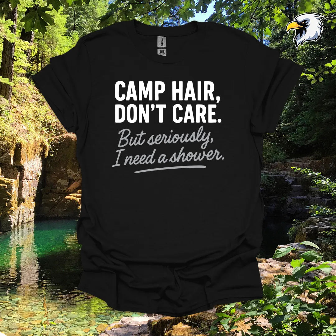 “Camp Hair, Don’t Care. But seriously, I need a shower.” hiking t-shirt – Rustic Typography