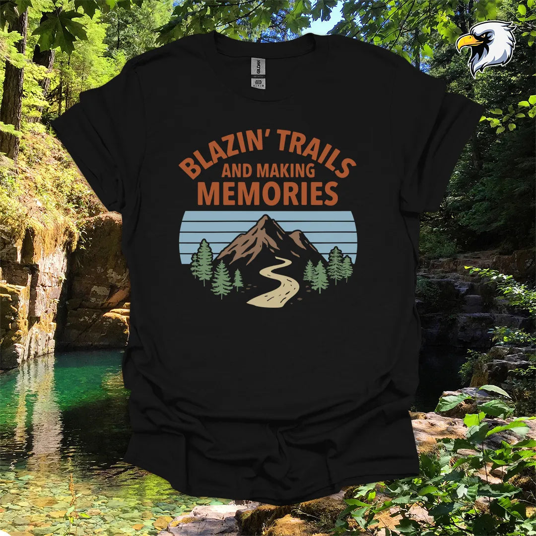 “Blazin’ Trails and Making Memories” hiking t-shirt – Mountain Graphic