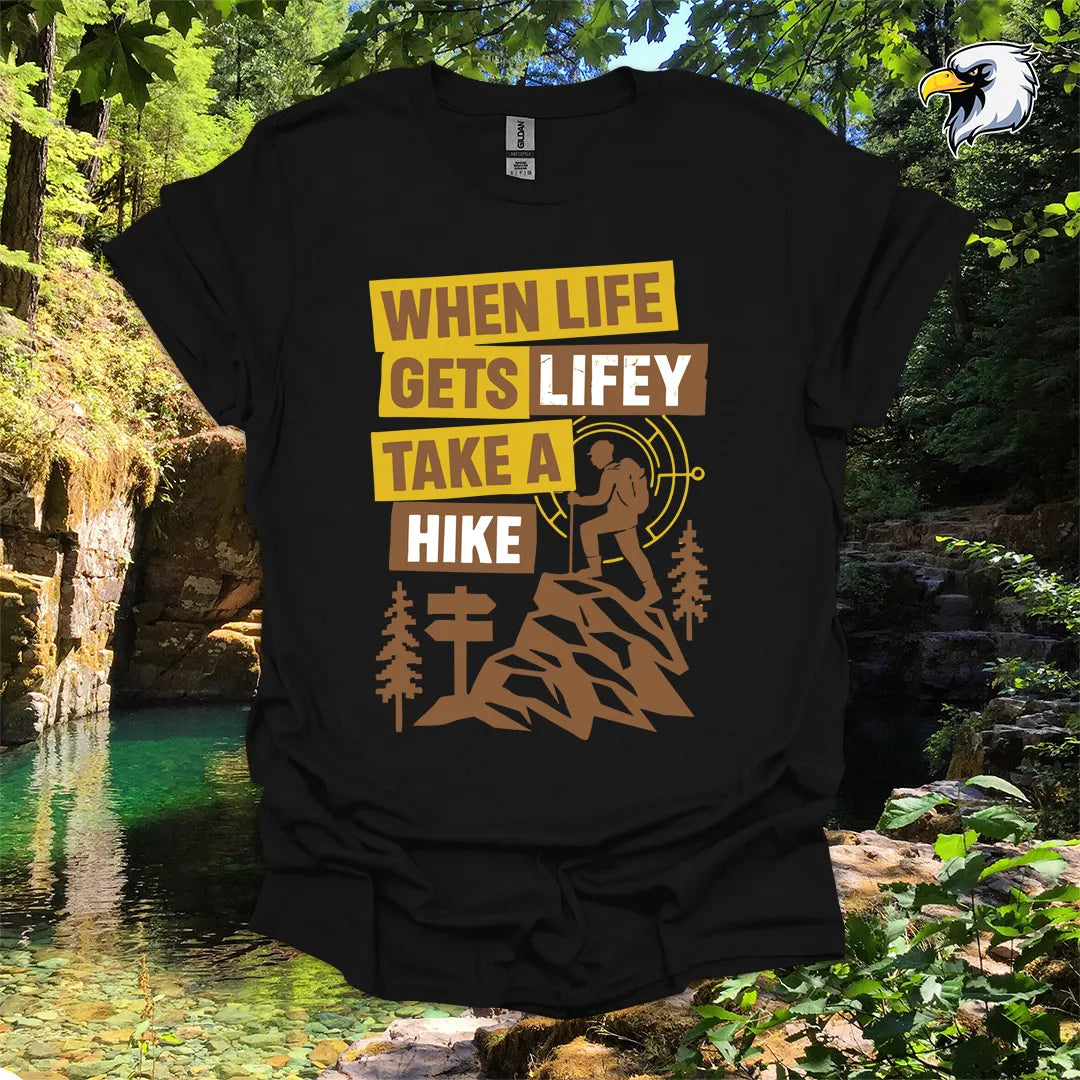 “When Life Gets Lifey Take a Hike” hiking t-shirt – Mountain Graphic