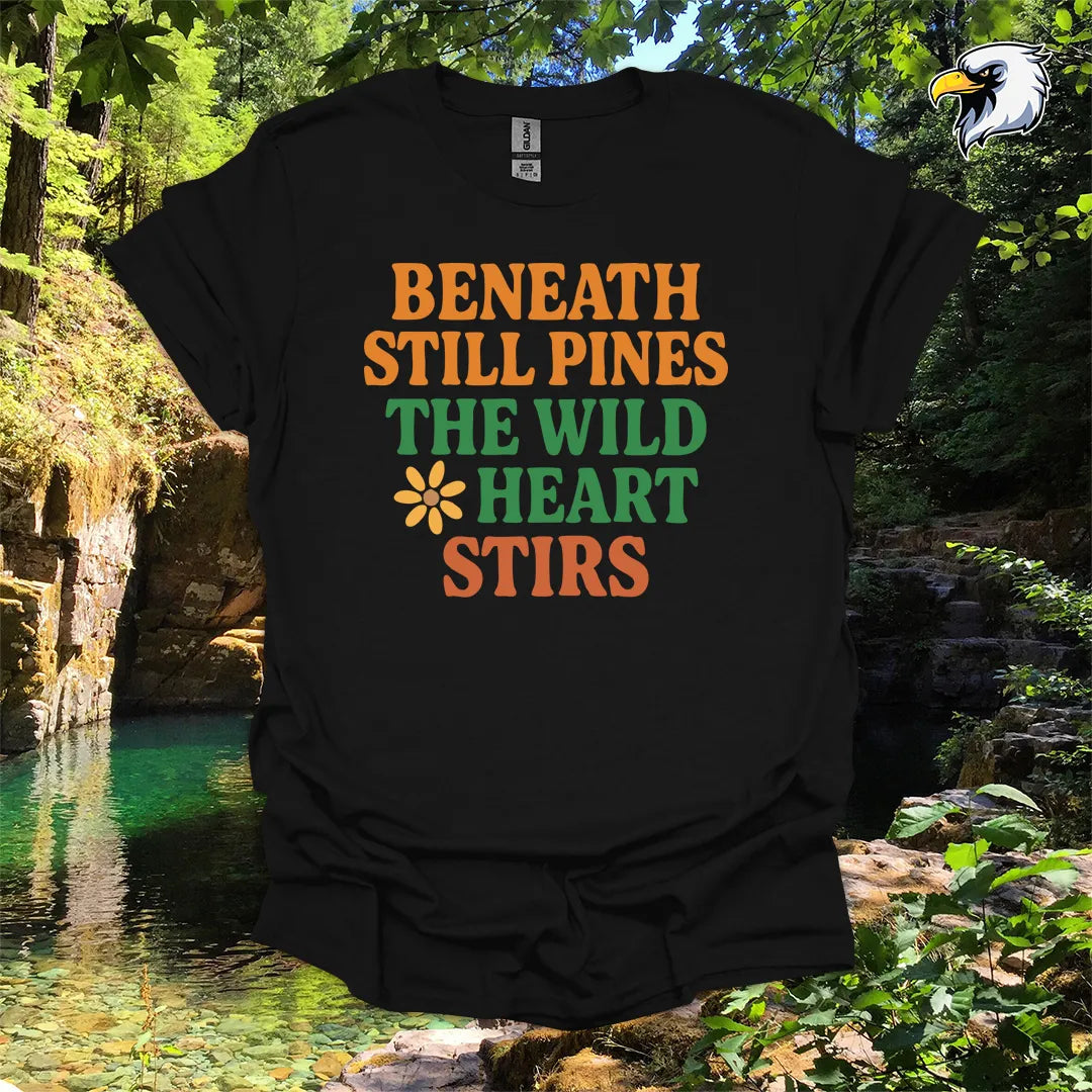 “Beneath Still Pines the Wild Heart Stirs” Hiking T-Shirt – Rustic Nature Design