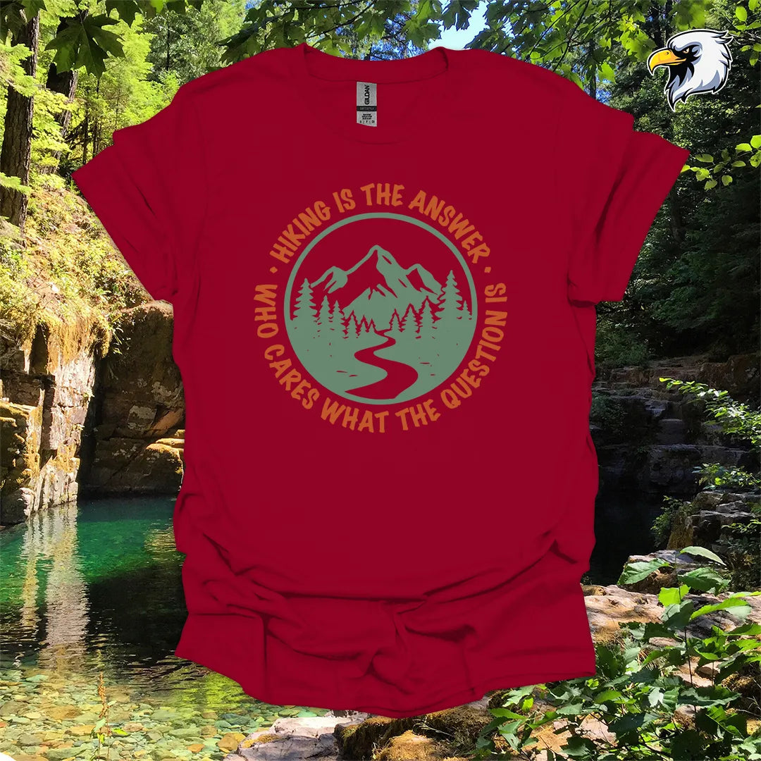 “Hiking Is the Answer, Who Cares What the Question Is” hiking t-shirt – Mountain Graphic