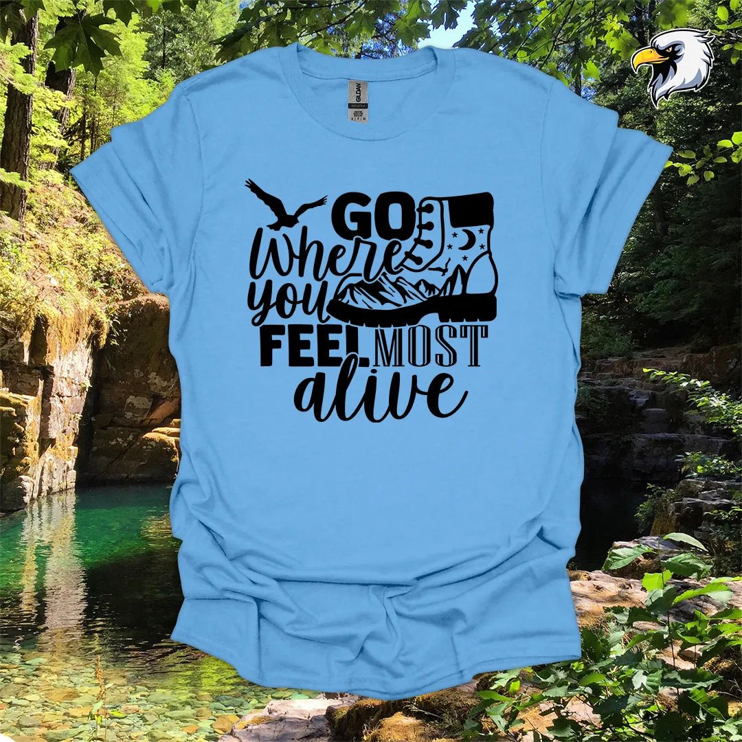 “Go Where You Feel Most Alive” hiking t-shirt – Mountain Boot Graphic