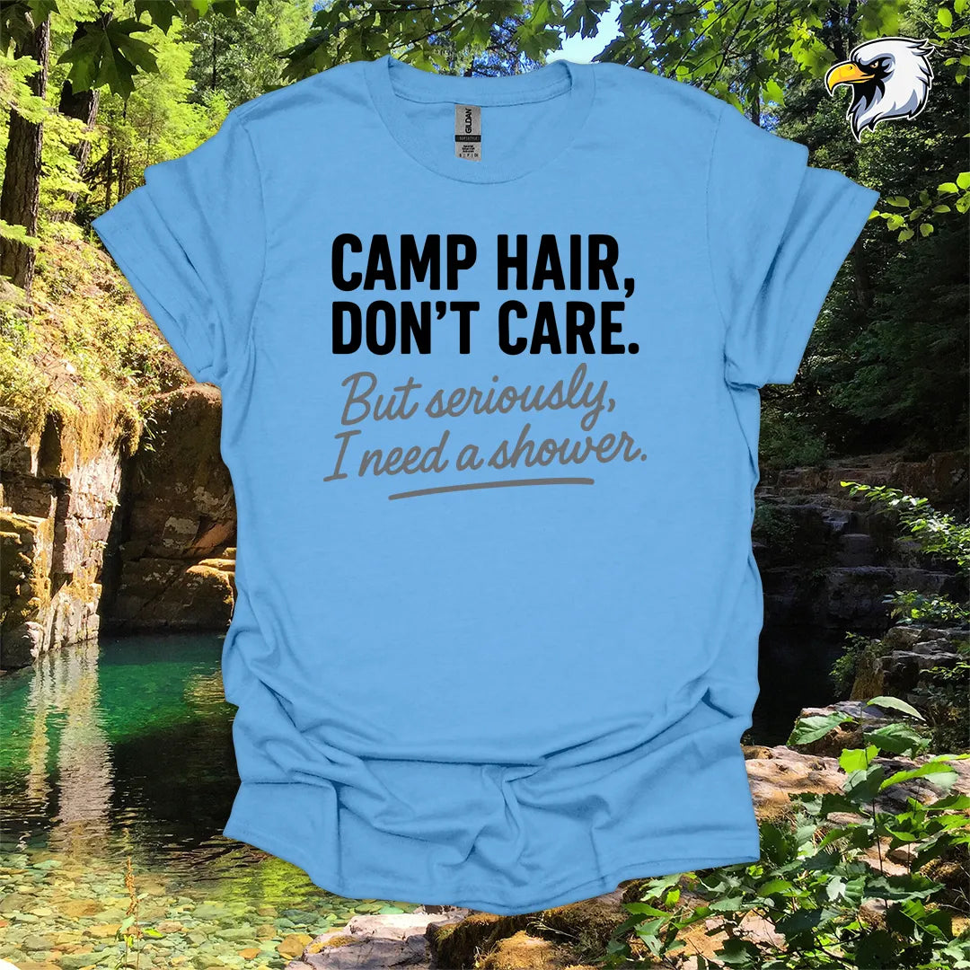 “Camp Hair, Don’t Care. But seriously, I need a shower.” hiking t-shirt – Rustic Typography