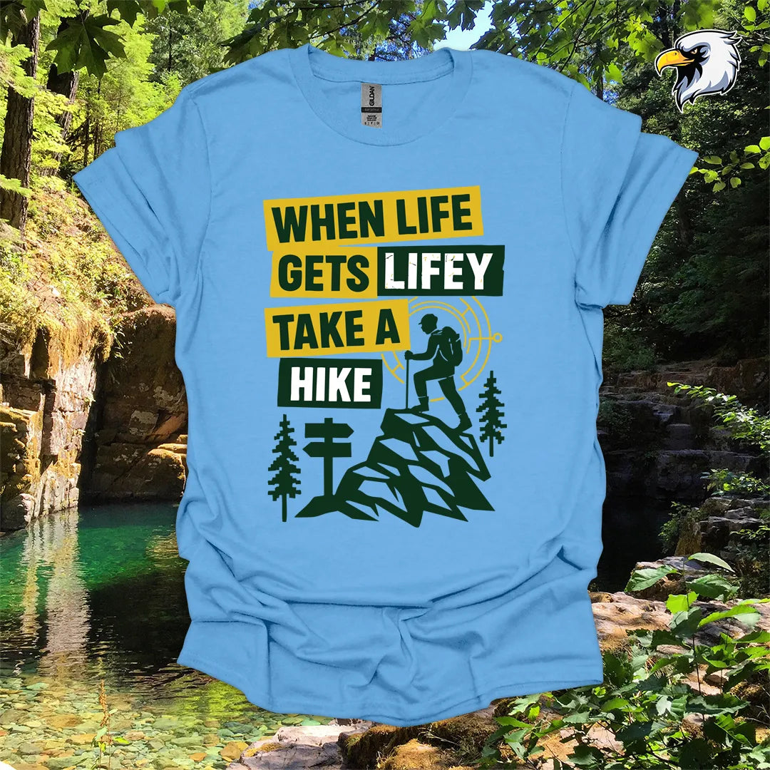 “When Life Gets Lifey Take a Hike” hiking t-shirt – Mountain Graphic
