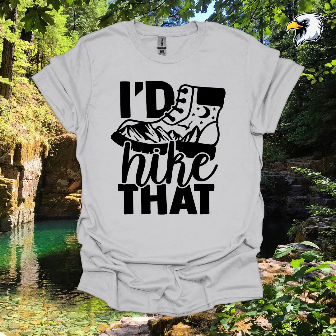 “I’d Hike That” hiking t-shirt – Boot & Mountain Graphic