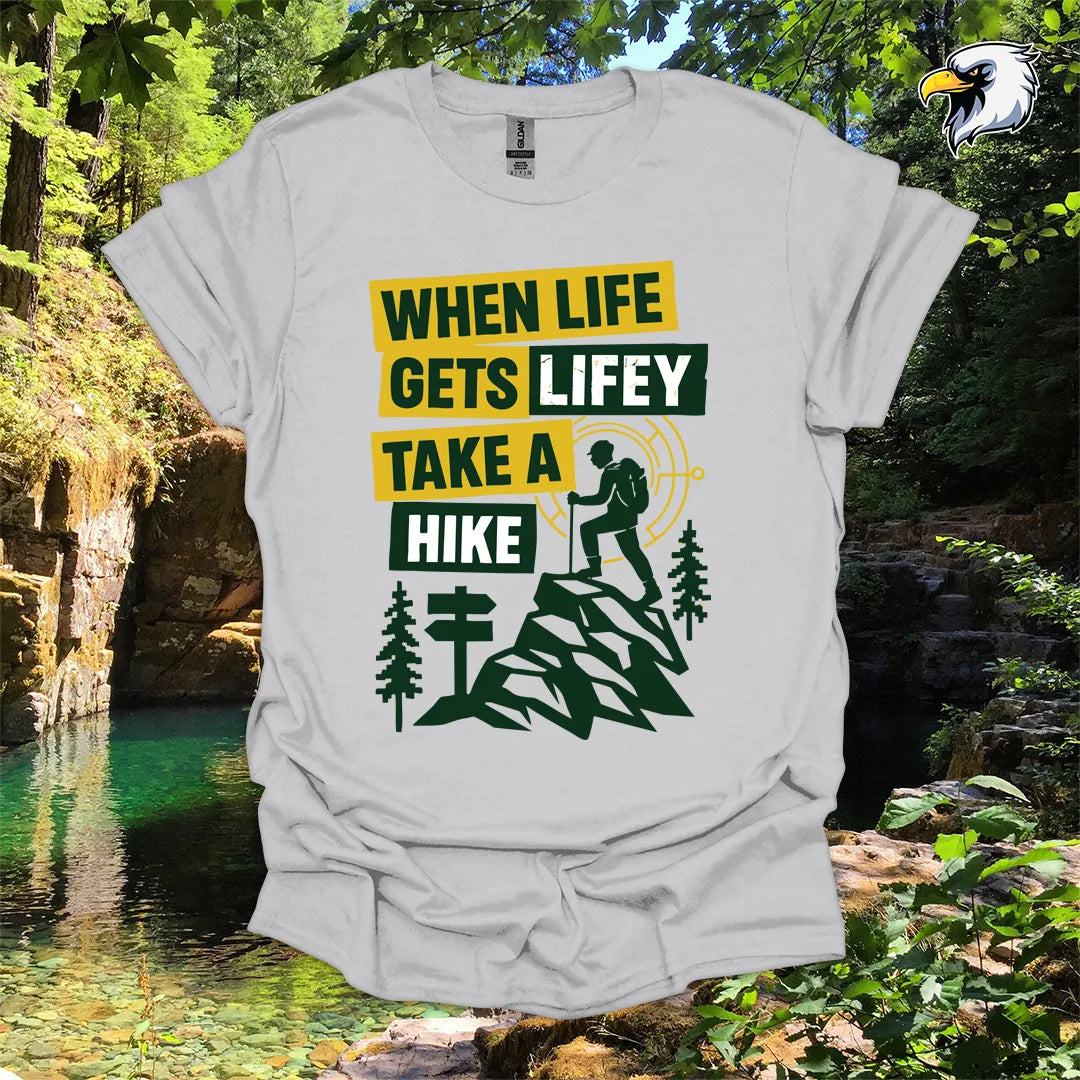 “When Life Gets Lifey Take a Hike” hiking t-shirt – Mountain Graphic