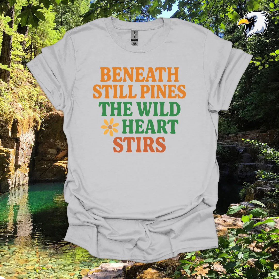 “Beneath Still Pines the Wild Heart Stirs” Hiking T-Shirt – Rustic Nature Design