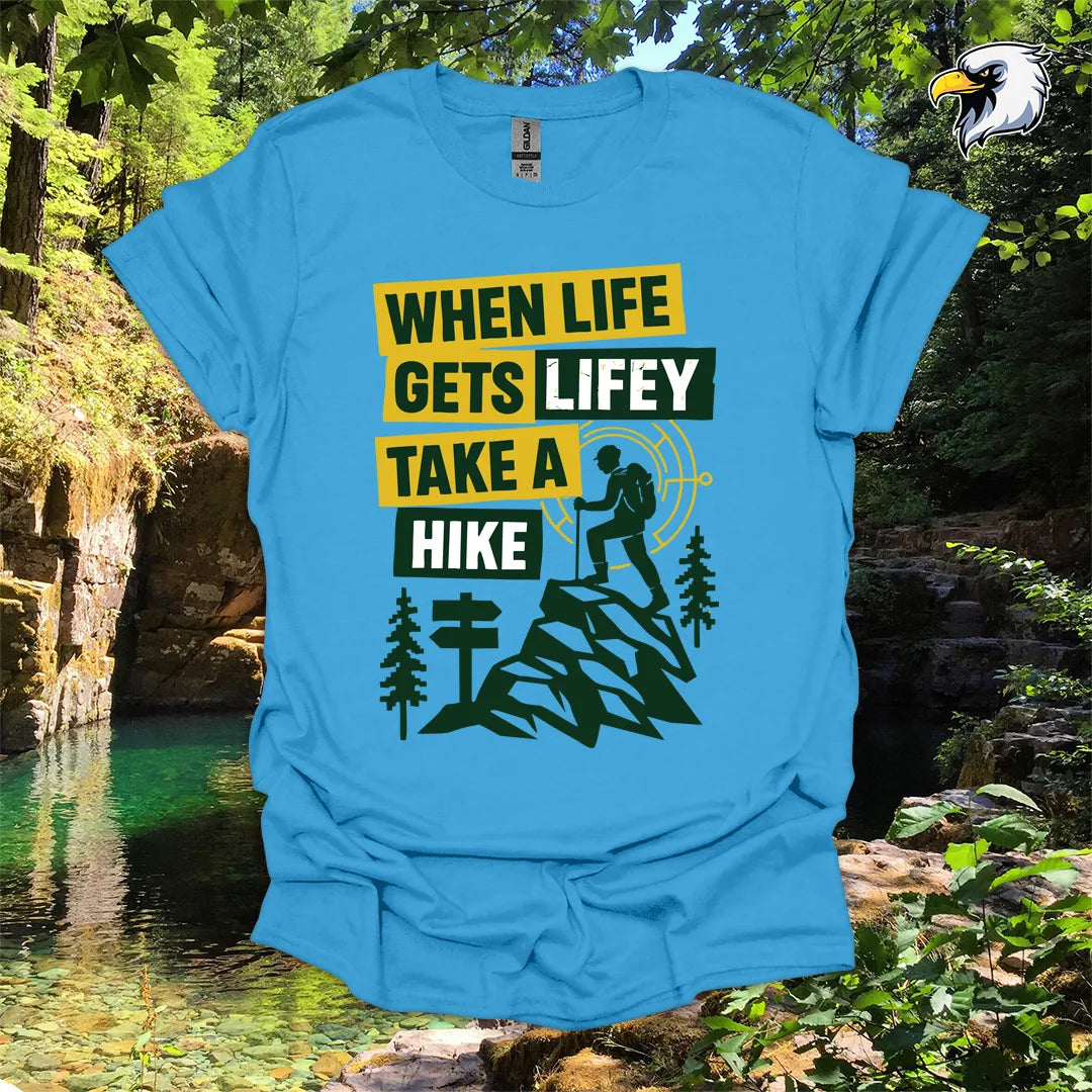 “When Life Gets Lifey Take a Hike” hiking t-shirt – Mountain Graphic