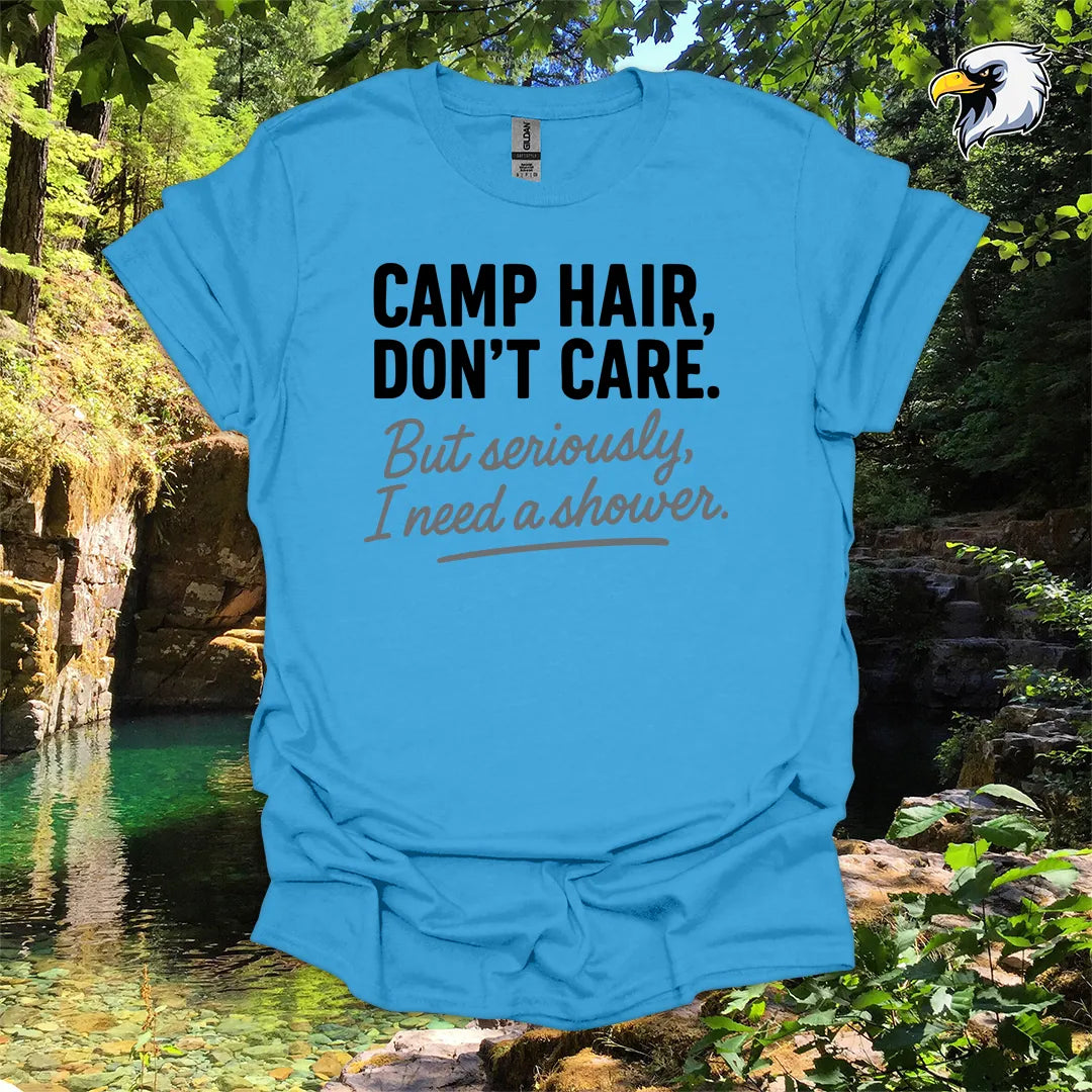 “Camp Hair, Don’t Care. But seriously, I need a shower.” hiking t-shirt – Rustic Typography