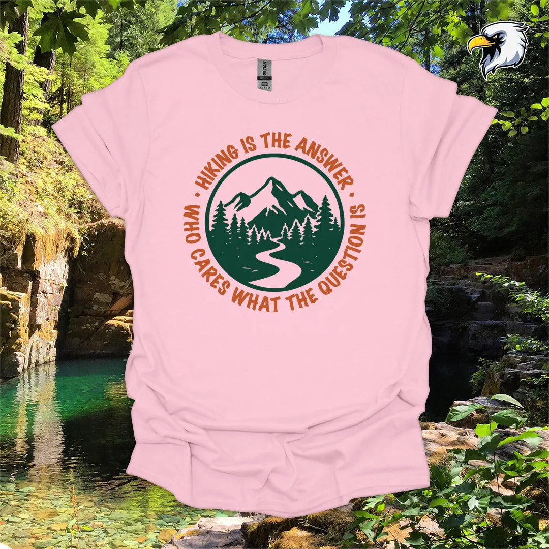 “Hiking Is the Answer, Who Cares What the Question Is” hiking t-shirt – Mountain Graphic