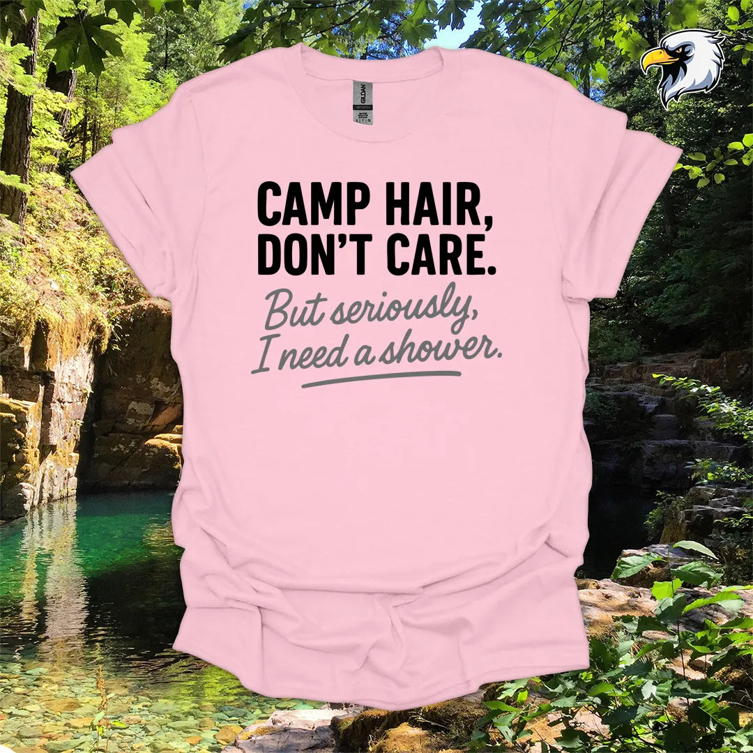 “Camp Hair, Don’t Care. But seriously, I need a shower.” hiking t-shirt – Rustic Typography