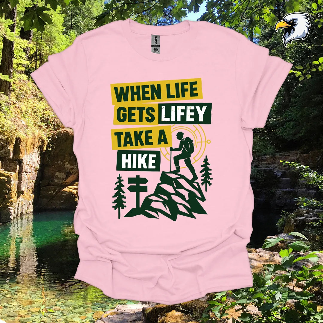 “When Life Gets Lifey Take a Hike” hiking t-shirt – Mountain Graphic