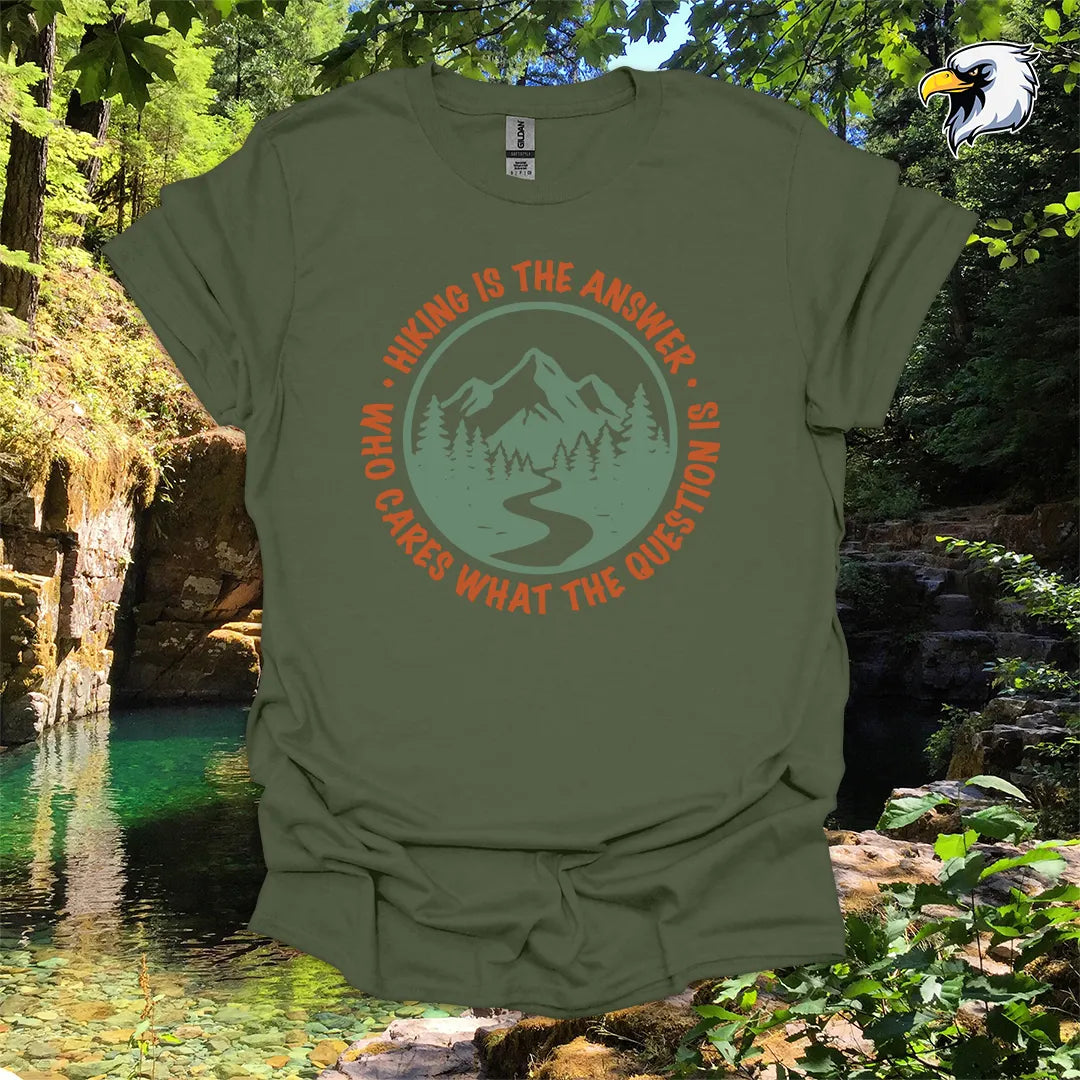 “Hiking Is the Answer, Who Cares What the Question Is” hiking t-shirt – Mountain Graphic