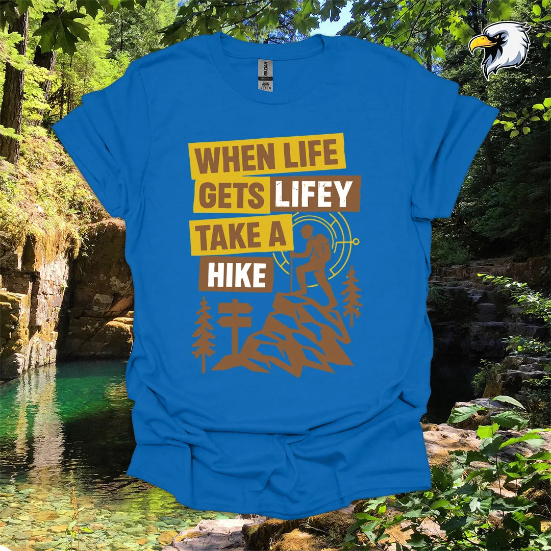 “When Life Gets Lifey Take a Hike” hiking t-shirt – Mountain Graphic
