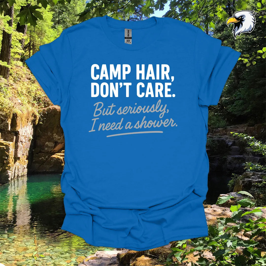 “Camp Hair, Don’t Care. But seriously, I need a shower.” hiking t-shirt – Rustic Typography