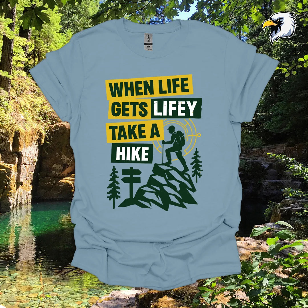 “When Life Gets Lifey Take a Hike” hiking t-shirt – Mountain Graphic