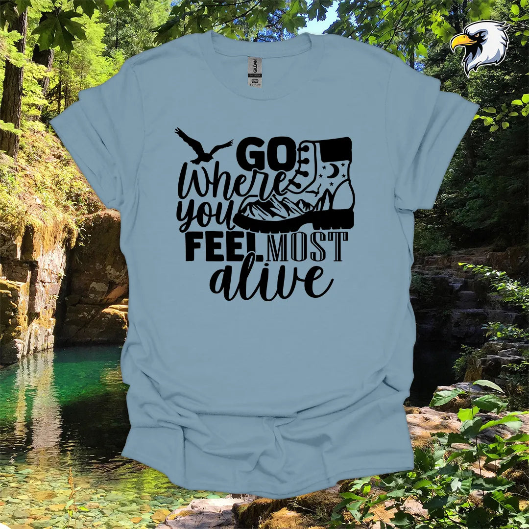 “Go Where You Feel Most Alive” hiking t-shirt – Mountain Boot Graphic