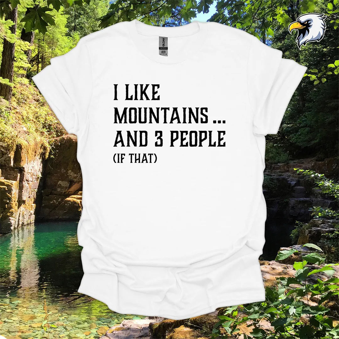 “I Like Mountains… And 3 People (If That)” hiking t-shirt – Rustic Typography