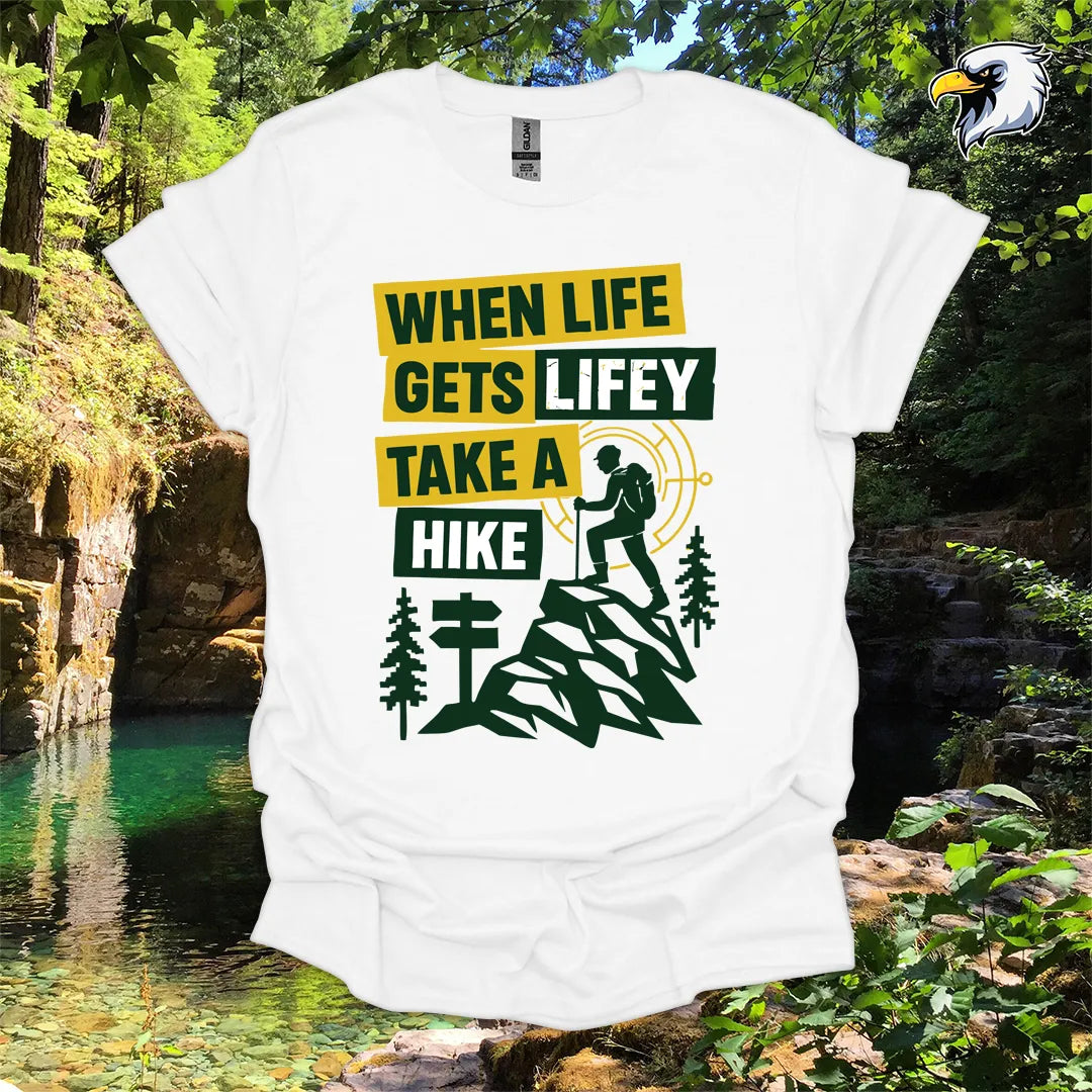 “When Life Gets Lifey Take a Hike” hiking t-shirt – Mountain Graphic