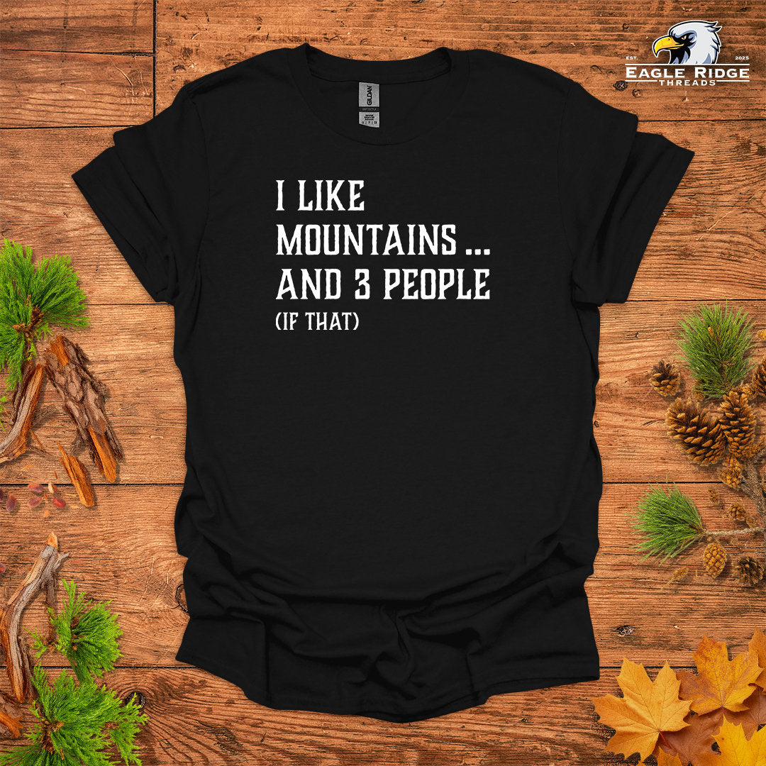 I Like Mountains… And 3 People (If That) • Hiking T-shirt • Rustic Typography