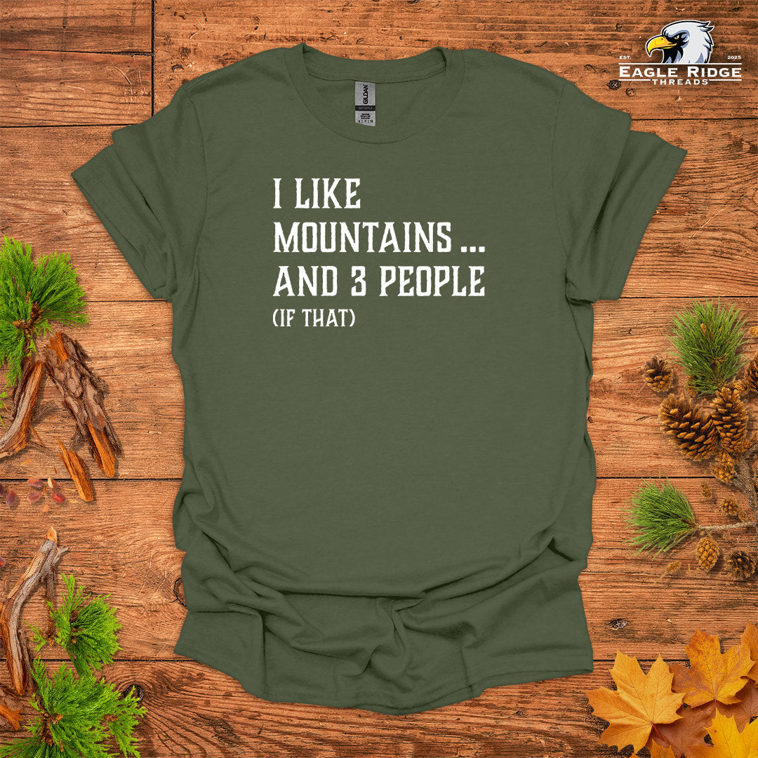 I Like Mountains… And 3 People (If That) • Hiking T-shirt • Rustic Typography
