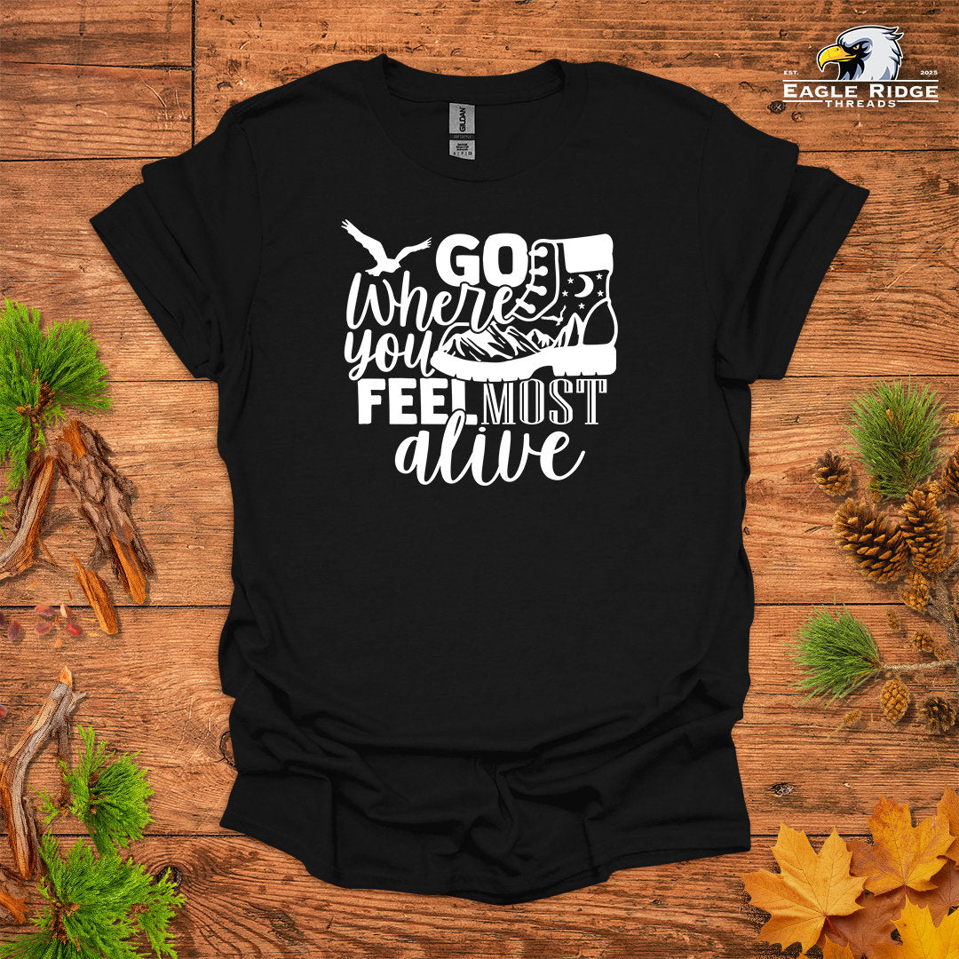 Go Where You Feel Most Alive • Hiking T-shirt • Mountain Boot Graphic