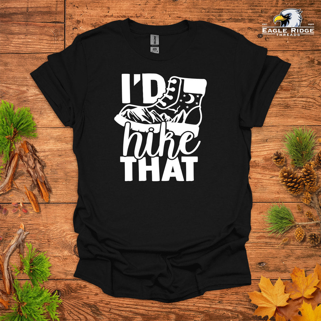 I’d Hike That • Hiking T-shirt • Mountain Boot Graphic